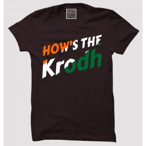 Design Of The Week ( How's The Krodh )100% Cotton Half Sleeve Desi Round Neck T-Shirt