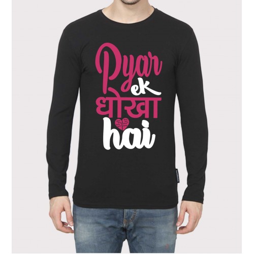 Pyar Ek Dhokha Hai Full Sleeve 100% Cotton Round Neck T shirt