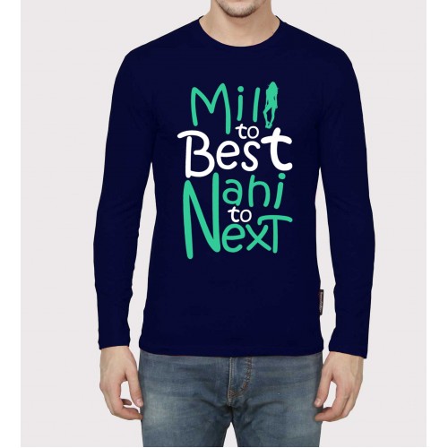 Mili To Best Nai To Next Full Sleeve 100% Cotton Round Neck T shirt