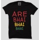 Are Bhai Bhai Bhai 100% Cotton Half Sleeve Desi Round Neck T-Shirt 