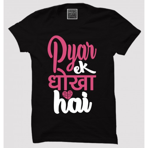 Pyar Ek Dhokha Hai 100% Cotton Half Sleeve Desi Round Neck T-Shirt