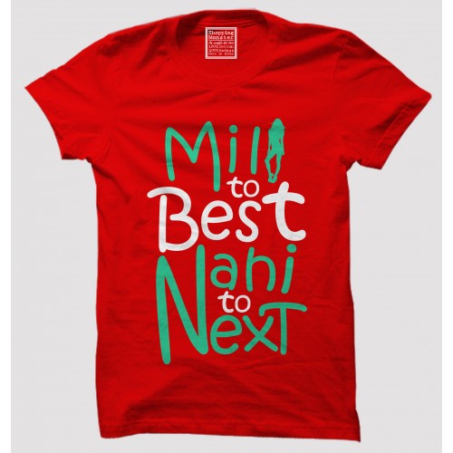 Mili To Best Nai To Next 100% Cotton Half Sleeve Desi Round Neck T-Shirt