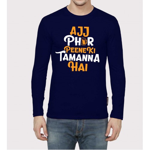 Aaj Phir Peene Ki Tamanna Hai Full Sleeve 100% Cotton Round Neck T shirt