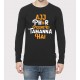Aaj Phir Peene Ki Tamanna Hai Full Sleeve 100% Cotton Round Neck T shirt