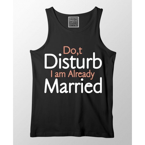 Do Not Disturb I Am Married 100% Cotton Desi Stretchable Tank Top