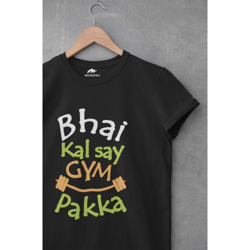 Bhai Kal Se Gym Pakka T-Shirt