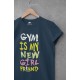 Gym Is My New G.F T Shirt