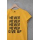 Never Never Never Give Up T Shirts