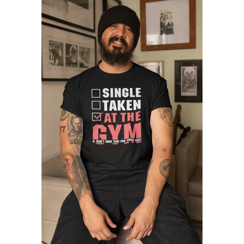 Single taken At The  Gym T Shirt