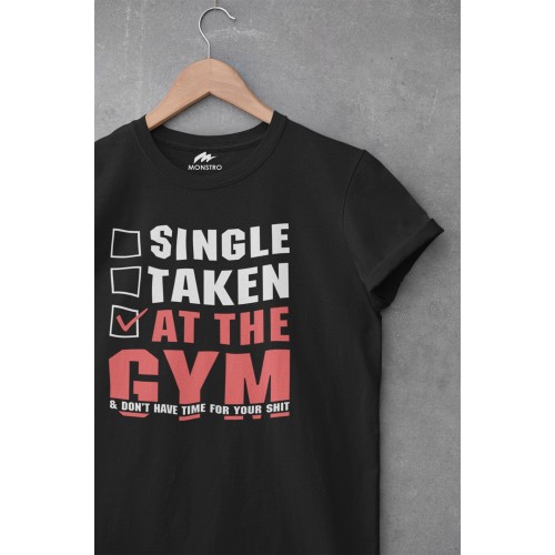 Single taken At The  Gym T Shirt