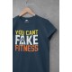 You Cant Fake Fitness T-Shirt 