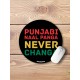 Punjabi Never Change Mouse Pad