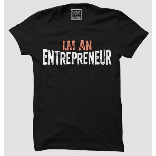 I Am An Entrepreneur 100% Cotton Round Neck Half Sleeve T shirt