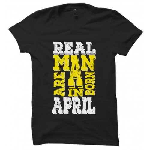 Real Men  Are Born In April Round Neck T-Shirt.. 