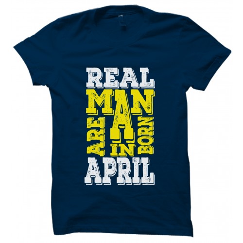 Real Men  Are Born In April Round Neck T-Shirt.. 
