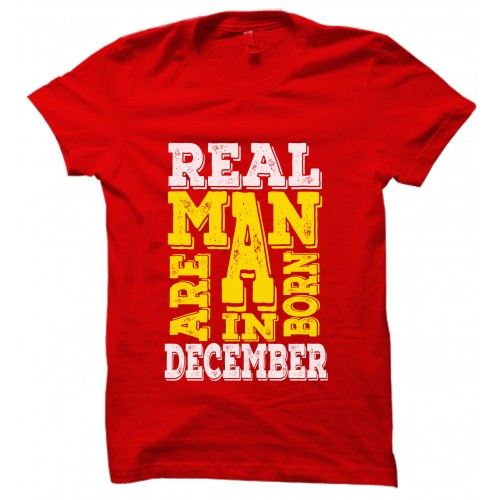 Real Men  Are Born In December Round Neck T-Shirt