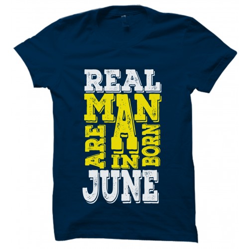 Real Men  Are Born In June Round Neck T-Shirt