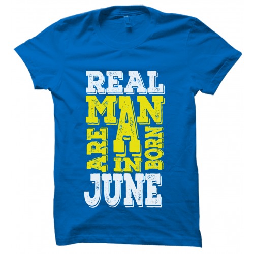 Real Men  Are Born In June Round Neck T-Shirt