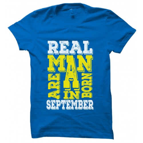 Real Men  Are Born In September Round Neck T-Shirt