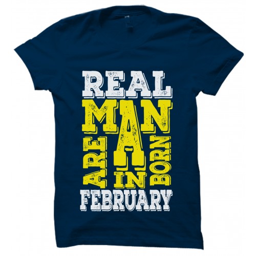 Real Men  Are Born In February  Round Neck T-Shirt.. 