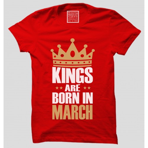 Kings Are Born In March 100% Cotton Half Sleeve Round Neck T-Shirt