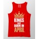 Kings Are Born In April 100% Cotton Stretchable Birthday Month Tank Top/Vest