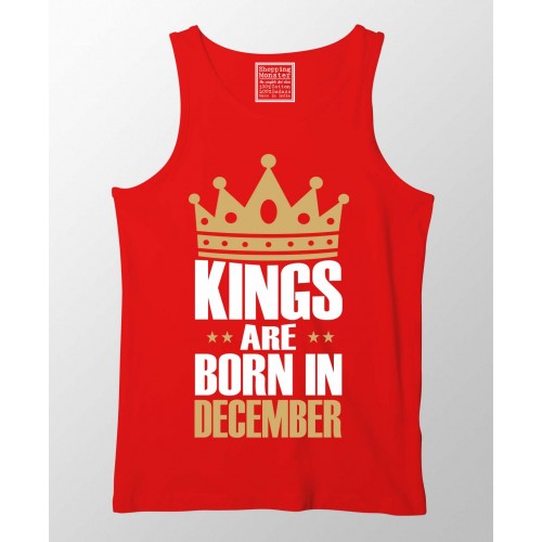Kings Are Born In December 100% Cotton Stretchable Birthday Month Tank Top/Vest