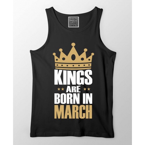 Kings Are Born In March 100% Cotton Stretchable Birthday Month Tank Top/Vest