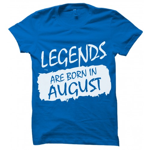 Legends Are Born In August Round Neck T-Shirt
