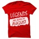 Legends Are Born In August Round Neck T-Shirt