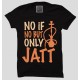 No If No But Only Jaat 100% Cotton Round Neck T shirt