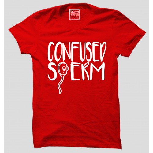 Confused Sperm Sarcasm Lover/Attitude 100% Cotton Round Neck Half Sleeve T-Shirt