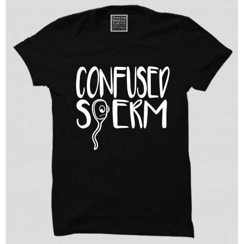 Confused Sperm Sarcasm Lover/Attitude 100% Cotton Round Neck Half Sleeve T-Shirt