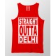 Straight Outta Delhi 100% Cotton Stretchable tank top/Vest