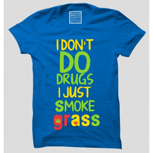 I Don't Do Grass 100% Cotton Round Neck Weed T-Shirt 