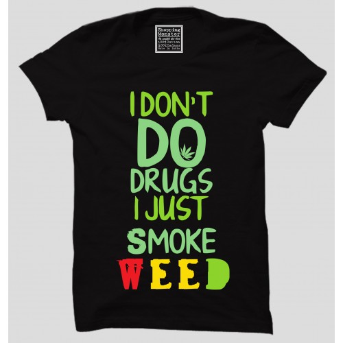 I Don't Do Drugs Weed 100% Cotton Round Neck Weed T-Shirt 