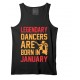Legendary Dancer Are Born In January Stretchable Tank Top-Vest
