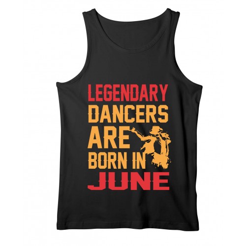 Legendary Dancer Are Born In June Stretchable Tank Top-Vest