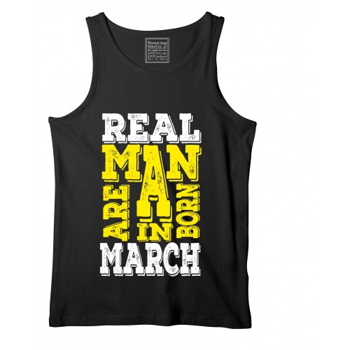 Real Men  Are Born In March Stretchable Tank Top